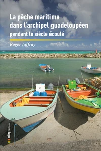 La pêche maritime dans l'archipel guadeloupéen et les îles du Nord (Saint-Barthélemy et Saint-Martin) pendant le siècle écoulé