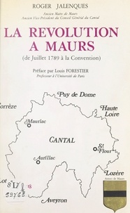 Roger Jalenques et Louis Forestier - La Révolution à Maurs - De juillet 1789 à la Convention.