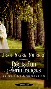 Roger Jean et  Bourrec - Récits d'un pèlerin français - En quête des derniers saints.