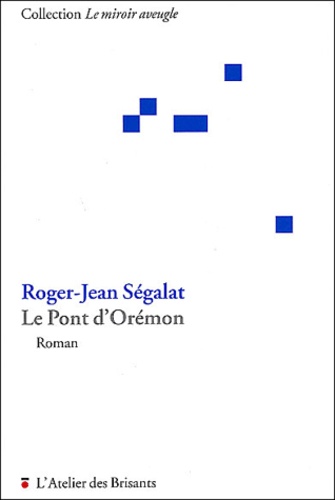 Roger-Jean Ségalat - Le Pont d'Orémon.