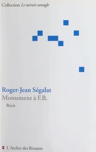 Roger-Jean Ségalat - Monument à F.B..