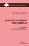 Roger Joint Daguenet - Histoire moderne des Somalis - Les Gaulois de la Corne de l'Afrique.