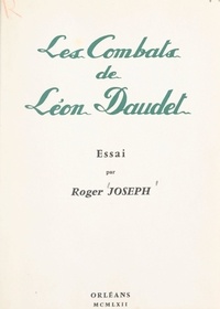 Roger Joseph et  Collectif - Les combats de Léon Daudet.