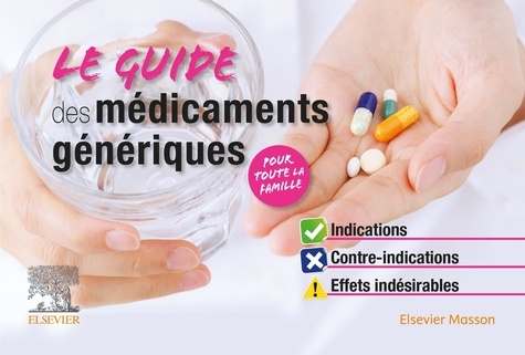 Le guide des médicaments génériques. Indications, contre-indications, effets indésirables