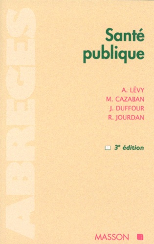 Roger Jourdan et André Lévy - Sante Publique. 3eme Edition.