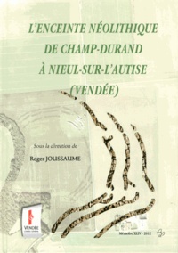 Roger Joussaume - L'enceinte néolithique de Champ-Durand à Neuil-sur-l'Autise (Vendée).