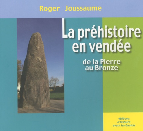 Roger Joussaume - La préhistoire en Vendée - De la pierre au bronze.