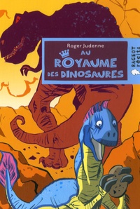 Roger Judenne - Au royaume des dinosaures.