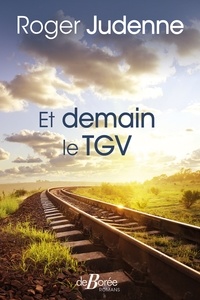 Roger Judenne - Et demain le TGV.