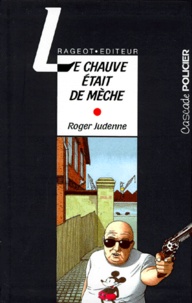 Roger Judenne - Le chauve était de mèche.