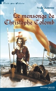 Roger Judenne - Le Mensonge de Christophe Colomb.