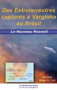 Roger-K Leir - Des extraterrestres capturés à Varginha au Brésil - Le nouveau Roswell.