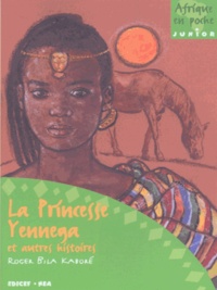 Roger Kabore Bila - La princesse Yennéga et autres histoires.