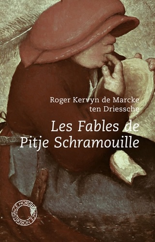 Les Fables de Pitje Schramouille. Suivi de El sièg' de Trwa ; El Cid ; Des emmerdants que ça sont!... ; La lettre de Madame Bollemans