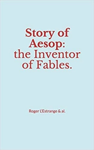 Story of Aesop : the Inventor of Fables
