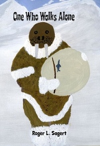  Roger L. Sagert - One Who Walks Alone - The Inuit Series.