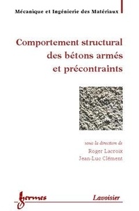 Roger Lacroix - Comportement Structural Des Betons Armes Et Precontraints.