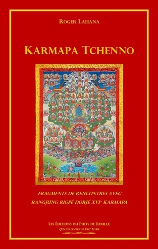Karmapa Tchenno. Fragments de rencontres avec Rangjung Rigpé Dorjé XVIe Karmapa