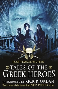 Roger Lancelyn Green - Tales of the Greek Heroes.