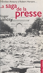 Roger Lancry - La saga de la presse - D'Émilien Amaury à Robert Hersant.