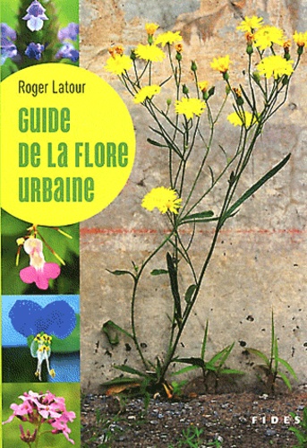 Roger Latour - Guide de la flore urbaine.