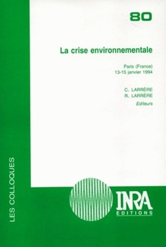 Roger Laverrière et C Larriere - La crise environnementale - [colloque , Paris, France, 13-15 janvier 1994.