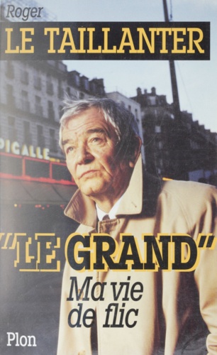 Le Grand. Ma vie de flic