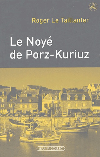 Roger Le Taillanter - Le Noyé de Porz-Kuriuz.
