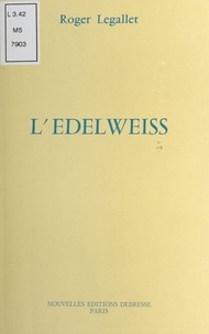 Roger Legallet - L'Édelweiss.
