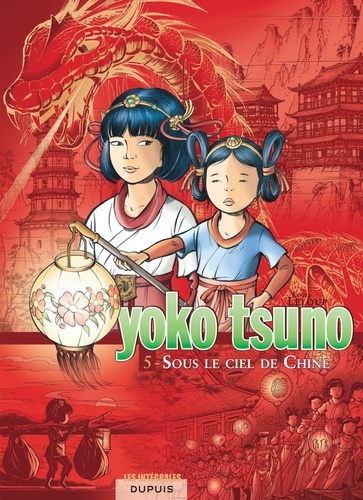 Yoko Tsuno l'Intégrale Tome 5 Sous le ciel de Chine