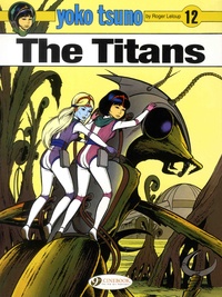Roger Leloup - Yoko Tsuno Tome 12 : The Titans.
