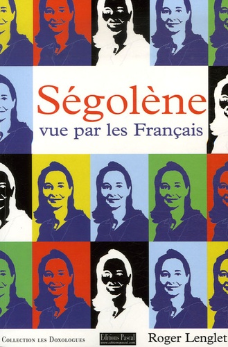 Roger Lenglet - Ségolène vue par les Français.
