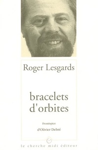 Roger Lesgards - Bracelets d'orbites.