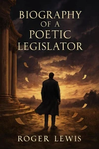 Biography of A Poetic Legislator