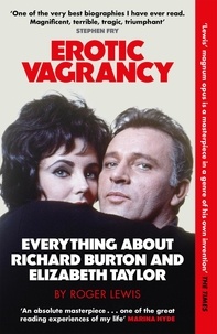 Roger Lewis - Erotic Vagrancy - Everything about Richard Burton and Elizabeth Taylor.