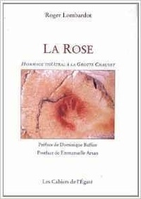 Roger Lombardot - La rose - Hommage théâtral à la Grotte Chauvet.
