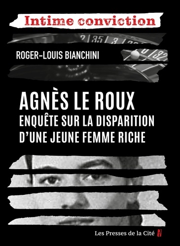 INTIME CONVICTI  Agnès Le Roux : enquête sur la disparition d'une jeune femme riche