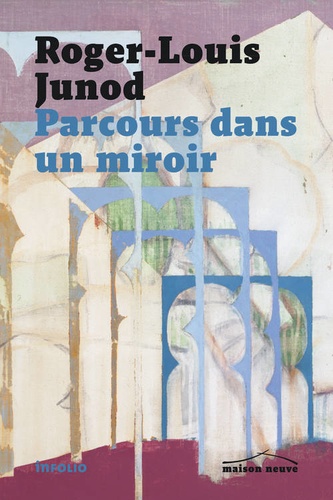 Roger-Louis Junod - Parcours dans un miroir.