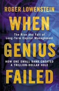 Roger Lowenstein - When Genius Failed : The Rise and Fall of Long Term Capital Management.