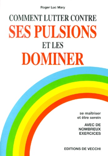 Comment Lutter Contre Ses Pulsions Et Les Dominer