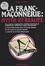 LA FRANC-MACONNERIE . MYTHE ET REALITE
