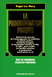 Roger-Luc Mary - La Programmation Positive. Avec De Nombreux Exercices Pratiques.