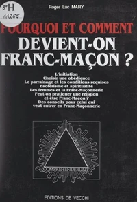 Pourquoi et comment devient-on franc-maçon ?