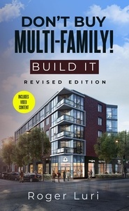  Roger Luri - Don’t Buy Multi-Family! Build It.