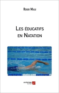 Roger Maju - Les éducatifs en natation.