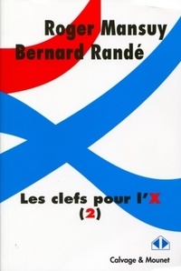 Roger Mansuy et Bernard Randé - Les clefs pour l'X - Tome 2.