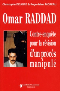 Roger-Marc Moreau et Christophe Deloire - Omar Raddad - Contre-enquête pour la révision d'un procès manipulé.