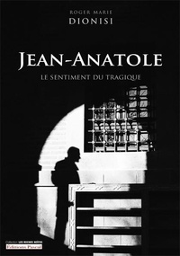 Roger marie Dionisi - Jean-anatole - Le sentiment du tragique 2022.
