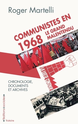 Roger Martelli - Communistes en 1968, le grand malentendu - Avec une chronologie et un choix de documents et d'archives.