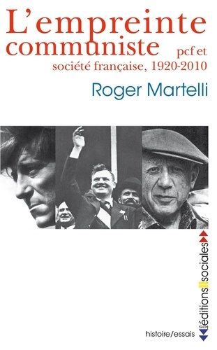 Roger Martelli - L'empreinte communiste - Pcf et société française, 1920 - 2010.